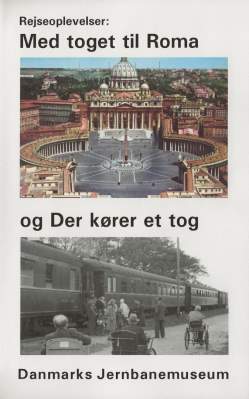 Rejseoplevelser: Med toget til Roma og Der kører et tog VHS Dansk Jernbanemuseum 0