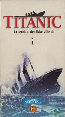 Titanic - Legenden, der ikke ville dø - Del 1  VHS Illustreret Videnskab 1994